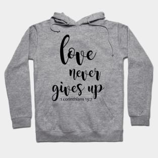 Love never gives up Hoodie